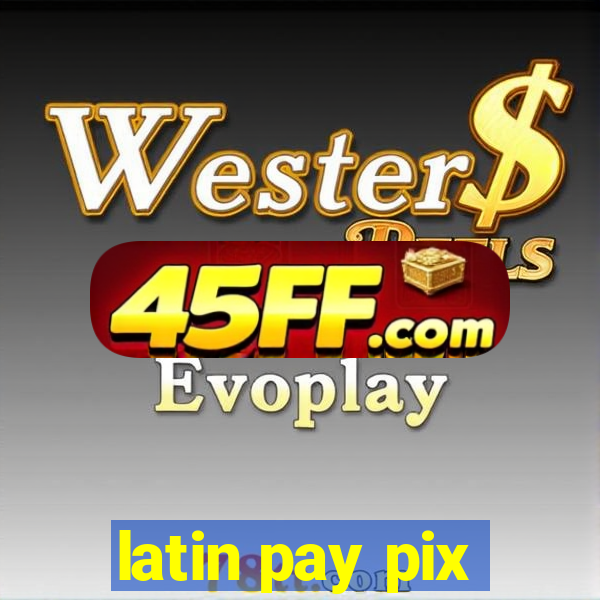 latin pay pix